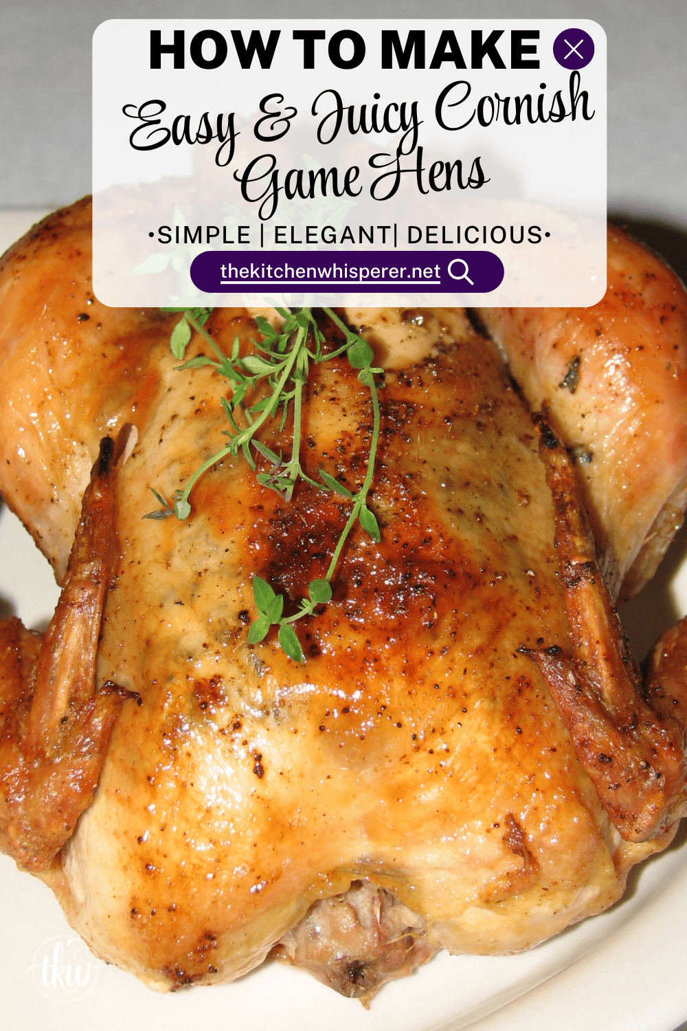 Easy Cornish Game Hen Recipe - The Kitchen Whisperer