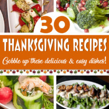 30 Recipes to Celebrate Thanksgiving Deliciously – 2021 edition!