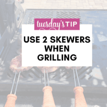 Use 2 skewers or a skewer with 2 rods to help prevent your meats and veggies from rolling around on the rod while trying to grill!