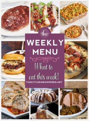Weekly Menu – 7 Amazing Dinners Plus Dessert – The Kitchen Whisperer